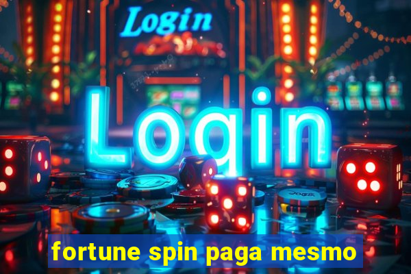 fortune spin paga mesmo